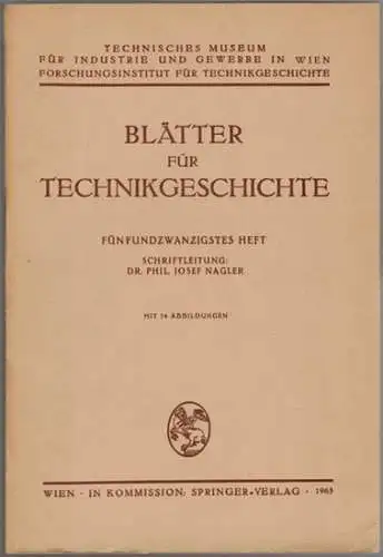 Nagler, Josef (Hg.): Blätter für Technikgeschichte. Fünfundzwanzigstes Heft. Mit 74 Abbildungen
 Wien, Springer-Verlag, 1963. 