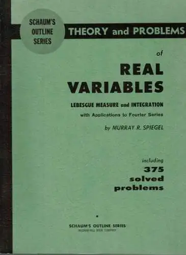 Spiegel, Murray R: Theory and Problems of Real Variables. Lebesgue Measure and Integration with Applications to Fourier Series, including 375 solved problems. [= Schaum's Outline Series]
 New York - St. Louis - San Francisco - Foronto - Sydney, McGraw-Hil