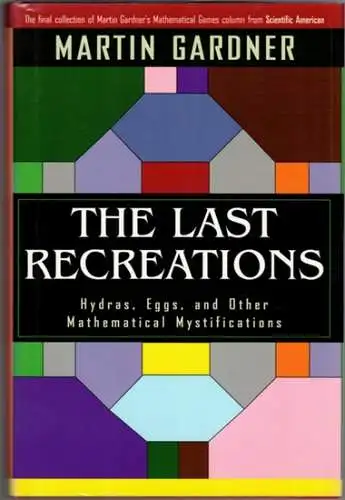 Gardner, Martin: The Last Recreations. Hydras, Eggs, and Other Mathematical Mystifications
 New York, Copernicus (Springer-Verlag), 1997. 