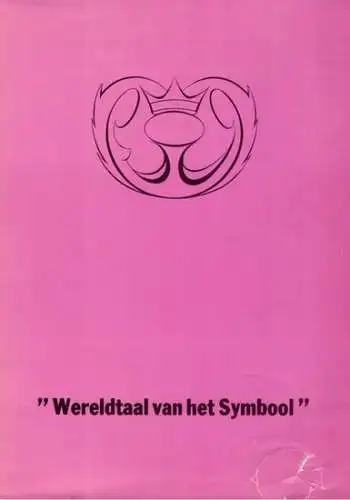 Wereldtaal van het Symbool. Opgedragen aan Hen die Voorgingen
 Ohne Ort, ohne Verlag, ohne Jahr. 