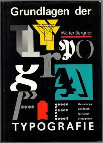 Bergner, Walter: Grundlagen der Typografie. Gestaltungshandbuch für Druckerzeugnisse mit 328 Bildern und 10 Tabellen
 Itzehoe, Verlag Beruf + Schule, (1990). 