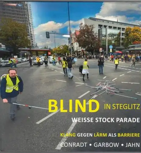 Conradt, Gerd; Barbow, Olaf; Jahn, Hartmut: Blind in Steglitz. Weiße Stock Parade. Klang gegen Lärm als Barriere. [Ein multimediales Projekt für und von allen: Blinden.. 