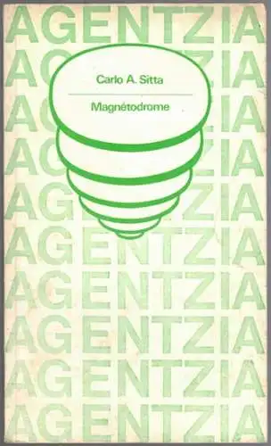 Carlo A. Sitta - Magnétodrome. [= Agentzia 31]
 Paris, Éditions Agentzia, 1971. 