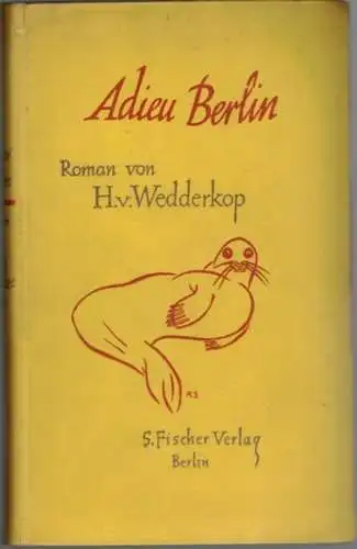 Wedderkop, H. v: Adieu Berlin. Roman. 1. bis 4. Auflage
 Berlin, S. Fischer Verlag, (1927). 