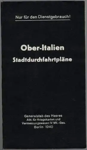 Ober-Italien. Stadtdurchfahrtpläne
 Berlin, Generalstab des Heeres - Abteilung für Kriegskarten und Vermessungswesen, 1940.