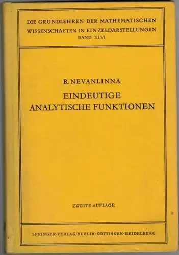 Nevanlinna, Rolf: Eindeutige analytische Funktionen. Zweite verbesserte Auflage. Mit 24 Abbildungen. [= Die Grundlehren der mathematischen Wissenschaften in Einzeldarstellungen Band XLVI]
 Berlin - Göttingen - Heidelberg, Springer-Verlag, 1953. 