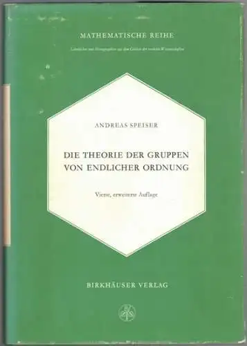 Speiser, Andreas: Die Theorie der Gruppen von endlicher Ordnung. Mit Anwendungen auf algebraische Zahlen und Gleichungen sowie auf die Krystallographie. Vierte, erweiterte und berichtigte Auflage. Mit 43 Abbildungen, einer Farbtafel und einem Anhang. [= L