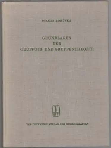 Boruvka, Otakar: Grundlagen der Gruppoid- und Gruppentheorie. [= Hochschulbücher für Mathematik - Band 46]
 Berlin, Deutscher Verlag der Wissenschaften, 1960. 