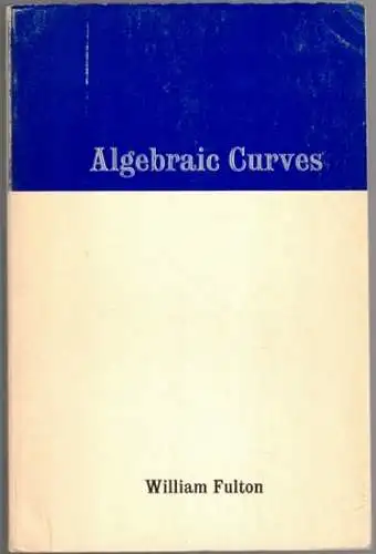 Fulton, William: Alghebraic Curves. An Introduction to Algebraic Geometry. Notes written with the collaboration of Richard Weiss. [= Mathematics Lecture Note Series = Math 3071]
 New York - Amsterdam, W. A. Banjamin, 1969. 