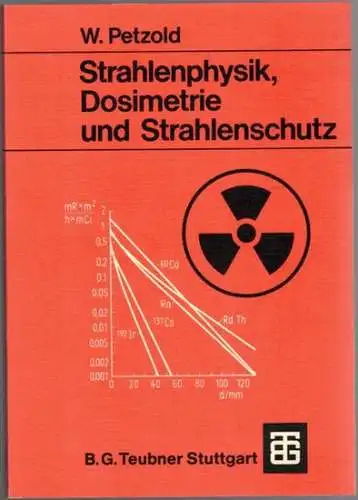 Petzold, Wolfgang: Strahlenphysik, Dosimetrie und Strahlenschutz. Eine Einführung. Mit 91 Figuren, 27 Tabellen und 15 Beispielen
 Stuttgart, B. G. Teubner, 1983. 