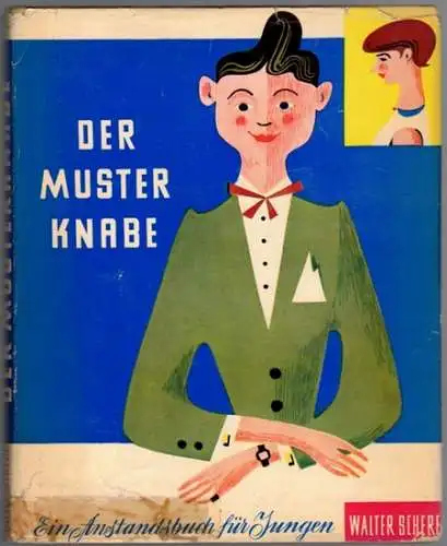 Scherf, Walter: Der Musterknabe. Anstandsbuch für Jungen. 1. Auflage. 1.-7. Tausend
 Recklinghausen, Paulus Verlag, 1953. 