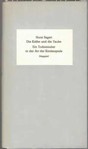 Sagert, Horst: Die Krähe und die Taube. Ein Todeszauber in der Art der Kinderspiele (Dramolett gegen den Staub). Singspiel in einem Birkenwäldchen
 Karl-Marx-Stadt, Edition galerie oben, 1983. 