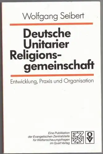 Seibert, Wolfgang: Deutsche Unitarier Religionsgemeinschaft. Entwicklung, Praxis und Organisation. 1. Auflage. [Eine Pblikation der Evangelischen Zentralstelle für Weltanschauungsfragen]. [= Studienbücher   Im Gespräch mit.. 