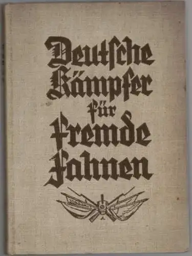 Arndt, Boto: Deutsche Kämpfer für fremde Fahnen. Heldentaten und Schicksale deutscher Soldaten, mit 6 Tafeln nach Originalzeichnungen
 Berlin, Henius & Co. Verlagsgesellschaft, (1934). 