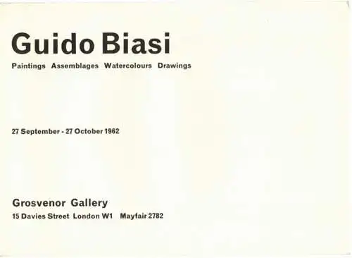 Guido Biasi. Paintings - Assemblages - Watercolours - Drawings. 27 September - 27 October 1962
 London, Grosvenor Gallery, 1962. 