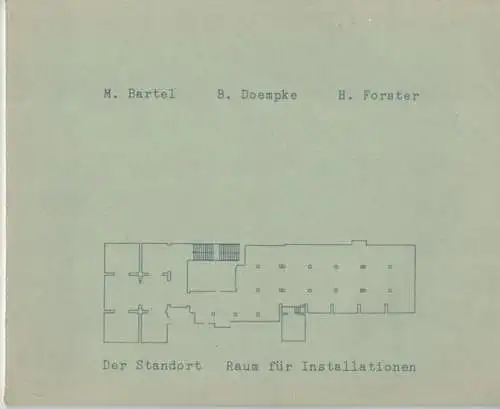 M. [Martin] Bartel - B. [Boris] Doempke - H. [Hannes] Forster. [Ausstellungskatalog] 2. - 23. März 1986
 Berlin, Der Standort - Raum für Installationen, 1986. 