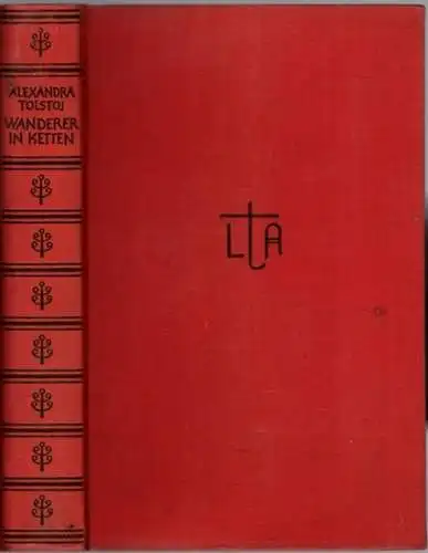 Tolstoj, Alexandra: Wanderer in Ketten. Der Roman meines Elternhauses. Erinnerungen
 Berlin, Furche-Verlag, (1932). 
