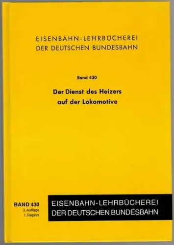 Arbeitsgemeinschaft für Ausbildungshilfsmittel (Hg.): Der Dienst des Heizers auf der Lokomotive. Herausgegeben im Auftrag der Hauptverwaltung der Deutschen Bundesbahn. 1. Nachdruck. [= Eisenbahn Lehrbücherei der.. 