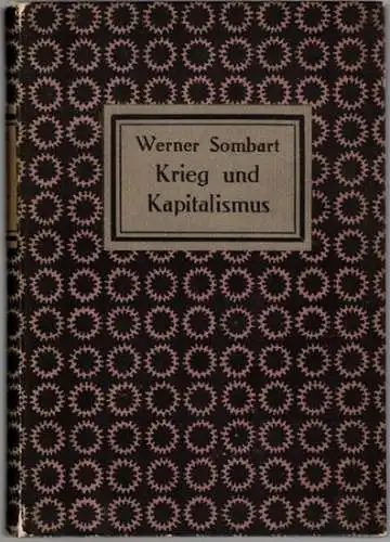 Sombart, Werner: Krieg und Kapitalismus. [= Studien zur Enticklungsgeschichte des modernen Kapitalismus. Zweiter Band]
 München - Leipzig, Verlag von Duncker & Humblot, 1913. 