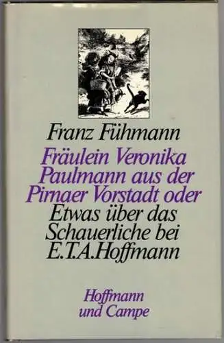 Fühmann, Franz: Fräulein Veronika Paulmann aus der Pirnaer Vorstadt oder Etwas über das Schauerliche bei E.T.A. Hoffmann
 Hamburg, Hoffmann und Campe, 1980. 