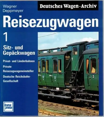 Wagner, Peter; Wagner, Sigrid; Deppmeyer, Joachim: Reisezugwagen 1. Sitz  und Gepäckwagen. Privat  und Länderbahnen   Private Reisezugwageneinsteller   Deutsche Reichsbahn Gesellschaft.. 