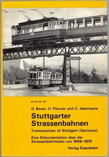 Bauer, Gottfried; Theurer, Ulrich; Jeanmaire, Claude: Stuttgarter Strassenbahnen [Straßenbahnen]. Eine Dokumentation über die Strassenbahnlinien von 1868 1975. // Tramwaylines of Stuttgart (Germany). [= Archiv Nr.. 