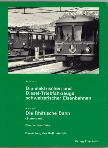 Jeanmaire, Claude: Die elektrischen und Diesel Triebfahrzeuge schweizerischer Bahnen. Dritter Teil: Die Rhätische Bahn (Rh. B.). Darstellung des Rollmaterials: Lokomotiven, Triebwagen, Kleinfahrzeuge, Personenwagen, Güter.. 