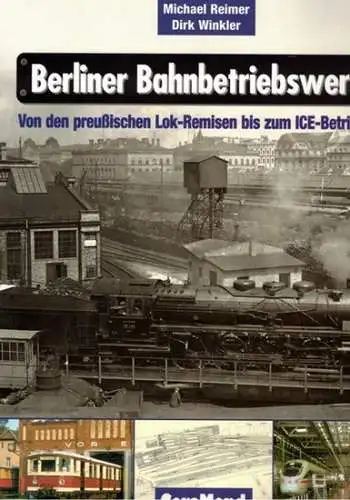 Reimer, Michael; Winkler, Dirk: Berliner Bahnbetriebswerke. Von preußischen Lok-Remisen bis zum ICE-Betriebshof. 1. Auflage
 München, GeraMond, 2001. 