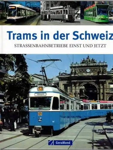 Bernet, Ralph: Trams in der Schweiz. Straßenbahnbetriebe einst und jetzt. 2., völlig überarbeitete Auflage 2012
 München, GeraMond, (2012). 
