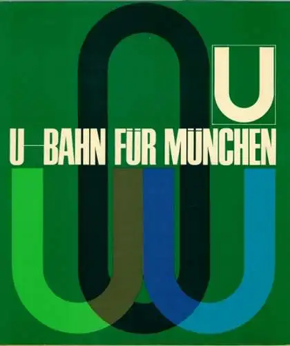 Landeshauptstadt München U Bahn Referat (Hg.): U Bahn für München. Eine Dokumentation. Mit einem Vorwort von Oberbürgermeister Hans Jochen Vogel. Herausgegeben von der Landeshauptstadt München.. 