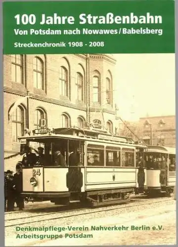 100 Jahre Straßenbahn. Von Potsdam nach Nowawes/Babelsberg. Streckenchronik 1908 - 2008
 Potsdam, Denkmalpflege-Verein Nahverkehr Berlin e.V. Arbeitsgruppe Potsdam, 2008. 