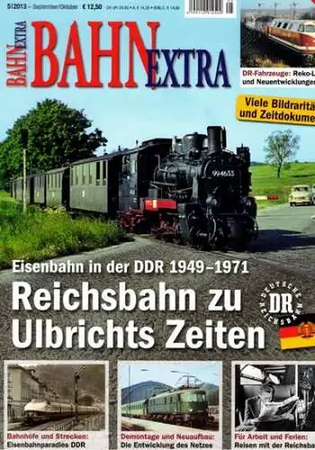 Bahn Extra 5/2013. 24. Jahrgang - Nummer 126. Eisenbahn in der  DDR 1949 - 1971. Reichsbahn zu Ulbrichts Zeiten
 München, GeraMond Verlag, September/Oktober 2013. 