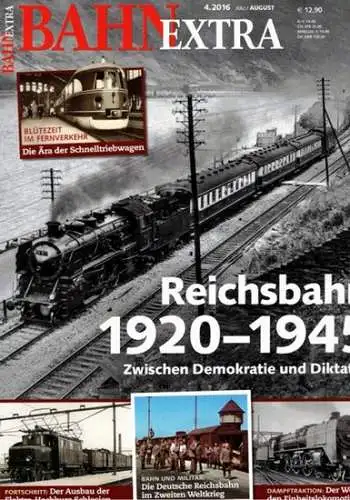 Bahn Extra 4.2016. 27. Jahrgang - Nummer 143. Reichsbahn 1920 - 1945. Zwischen Demokratie und Diktatur
 München, GeraMond Verlag, Juli/August 2016. 