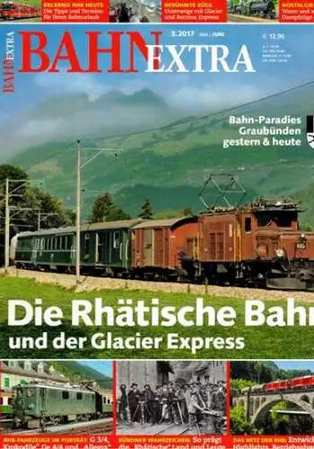 Bahn Extra 3.2017. 28. Jahrgang - Nummer 148. Die Rhätische Bahn und der Glacier Express. Bahn-Paradies Graubünden gestern & heute
 München, GeraMond Verlag, Mai/Juni 2017. 