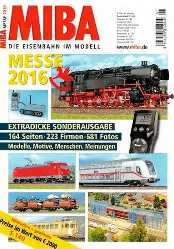 MIBA Die Eisenbahn im Modell. 68. Jahrgang. MIBA Messe 2016. Extradicke Sonderausgabe
 Nürnberg, MIBA-Verlag, 2016. 