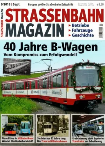 Straßenbahn Magazin. Betriebe - Fahrzeuge - Geschichte. Europas größte Straßenbahn-Zeitschrift. 9/2013. 40 Jahre B-Wagen. Vom Kompromiss zum Erfolgsmodell
 München, GeraMond, September 2013. 