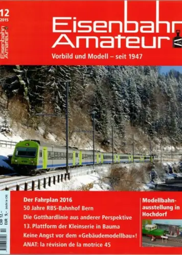 Eisenbahn Amateur. Vorbild und Modell - seit 1947. 69. Jahrgang. 12/2015
 Ohne Ort (Schweiz), Schweizerischer Verband Eisenbahn-Amateur (SVEA/ASEA), Dezember 2015. 
