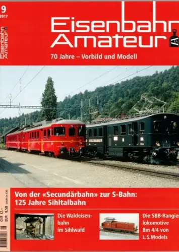 Eisenbahn Amateur. Vorbild und Modell - seit 1947. 71. Jahrgang. 9/2017
 Ohne Ort (Schweiz), Schweizerischer Verband Eisenbahn-Amateur (SVEA/ASEA), September 2017. 