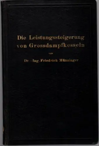 Münzinger, Friedrich: Die Leistungssteigerung von Großdampfkesseln. Eine Untersuchung über die Verbesserung von Leistung und Wirtschaftlichkeit und über neuere Bestrebungen im Dampfkesselbau. Mit 173 Textabbildungen
 Berlin.. 