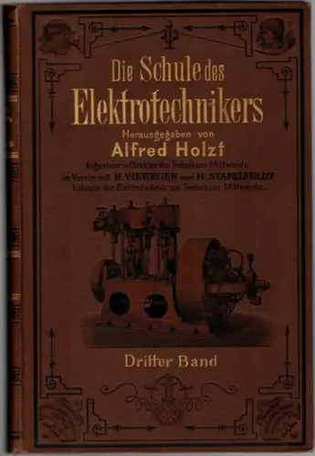 Holzt, Alfred; Vieweger, H.; Stapelfeldt, H. (Hg.): Die Schule des Elektrotechnikers. Lehrgang für die angewandte Elektricitätslehre. Dritter Band
 Leipzig, Verlag von Moritz Schäfer, ohne Jahr [um 1900]. 