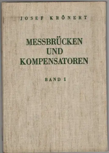 Krönert, Josef: Messbrücken und Kompensatoren. Band I. Theoretische Grundlagen. Mit 350 Abbildungen
 München - Berlin, Verlag von R. Oldenbourg, 1935. 