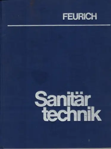Feurich, Hugo: Sanitärtechnik. 3. erweiterte Auflage
 Düsseldorf, Krammer-Verlag, 1972. 