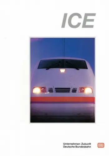 ICE. Unternehmen Zukunft. Deutsche Bundesbahn
 Frankfurt am Main, Deutsche Bundesbahn Zentrale Presse und Öffentlichkeitsarbeit, ohne Jahr [um 1990]. 