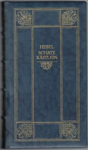 Hebel, Johann Peter: Schatzkästlein des rheinischen Hausfreundes. Exklusiv-Ausgabe. [= The Hilliard Collection]
 München, Edition Deutsche Bibliothek, 1983. 