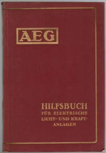 AEG Hilfsbuch für elektrische Licht- und Kraft-Anlagen
 Berlin, Allgemeine Elektricitäts-Gesellschaft, 1921. 
