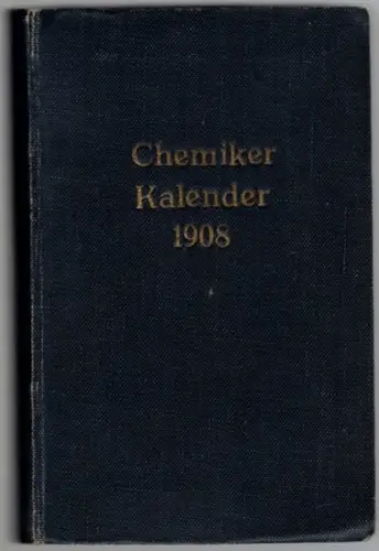 Chemiker Kalender 1908
 Berlin, G. Bernstein (Druck), [1907]. 