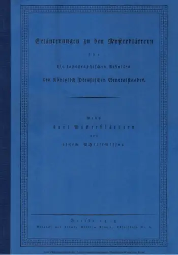 Erläuterungen zu den Musterblättern für die topographischen Arbeiten des Königlich Preußischen Generalstaabes. Nebst drei musterblättern und einem Schriftmesser. [Reprographischer Nachdruck der Ausgabe Berlin, Ludwig Wilhelm.. 