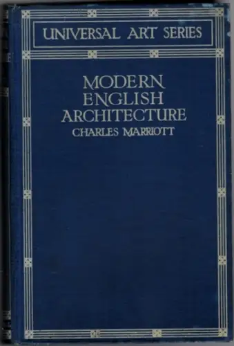 Marriott, Charles: Modern English Architecture. [= Universal Art Series, edited by Frederick Marriott]
 London, Chapman and Hall, 1924. 