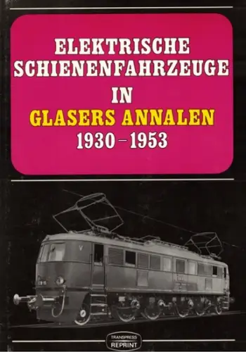 Repetzki, Karl-Rainer (Hg.): Elektrische Schienenfahrzeuge in Glasers Annalen. 1930-1953. Eine internationale Übersicht aus der Feder bedeutender Eisenbahntechniker. [= transpress Reprint]
 Berlin, transpress, (1990). 