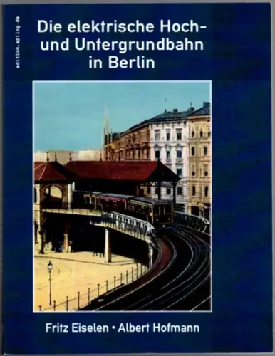 Eiselen, Fritz; Hofmann, Albert: Die elektrische Hoch- und Untergrundbahn in Berlin. Herausgegeben von Ronald Hoppe
 Norderstedt, BOD - edition-epilog-de, (2022). 